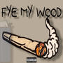 FYE MY WOOD (feat. Luh Q) [Explicit]