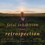 Fatal Inhibition (from the film Retrospection) (feat. Julian Watson)