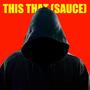 This That (Sauce) [Explicit]