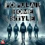 Popular Home Style (feat. Fast Apocalypse, Dust, LCore, Willy lo, Totem88, Alaska & O.U.T.) [Explicit]