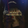 They not like us (Explicit)