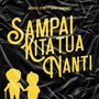 Sampai Kita Tua Nanti