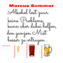 Alkohol löst zwar Keine Probleme kann aber dabei helfen den ganzen Mist besser zu ertragen (Explicit)