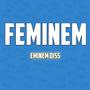 FEMINEM (Eminem Diss) [Explicit]