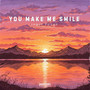 You Make Me Smile