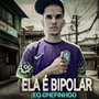 ELA É BIPOLAR (Explicit)