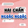 Hai Chấm Ngoặc Ngoặc