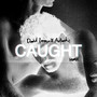 Caught (Autarkic Remix)