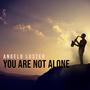 You Are Not Alone