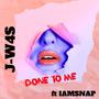 Done To Me (feat. IAMSNAP) [Explicit]