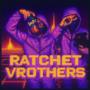 RATCHET VROTHERS (Explicit)
