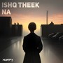 Ishq Theek Na