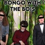 Bongo With The Bois.