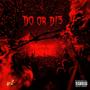 Do Or Di3 (feat. Kah Q, MellyDaGoat, Presto G & Lavy)