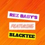 REZ BABY'S (feat. BlackTee) [Explicit]