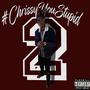 #ChrissyYouStupid2 (Explicit)