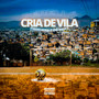 Cria de Vila (Explicit)