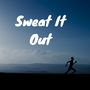 Sweat It Out