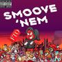 Smoove 'Nem (Explicit)