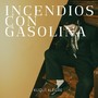 Incendios con Gasolina