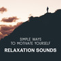 Simple Ways to Motivate Yourself – Relaxation Sounds, Stay Focused, Serenity Time, Find Your Guided Meditation, Yoga Exercises, Spa and Wellness Treatments