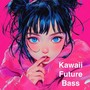 Kawaii Future Bass