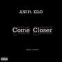 Come Closer (feat. KILO) [Explicit]