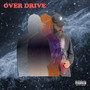 Over Drive (Explicit)