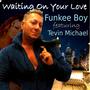 Waiting On Your Love (feat. Tevin Michael)