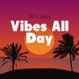 Vibes All Day (feat. Zhwan) [Explicit]