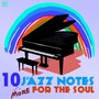 10 More Jazz Notes for the Soul: Summer Cafè & Bossa Nova Jazz Essentials