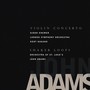 Adams, John: Violin Concerto; Shaker Loops