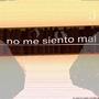 no me siento mal (Explicit)