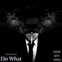 Do What (feat. Khaj & Kev) [Explicit]