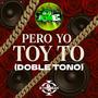 Pero Yo Toy To Doble Tono (feat. Djjoseofficial)