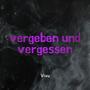 Vergeben und vergessen (Explicit)