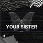 Your Sister