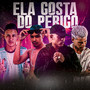 Ela Gosta do Perigo (Explicit)