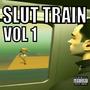 Slut Train (Explicit)