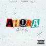 AHORA (Remix) (feat. AARON 21 & Ramendo) [Explicit]