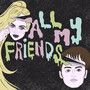 All My Friends (Explicit)