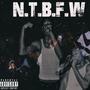 N.T.B.F.W (Explicit)