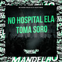 No Hospital Ela Toma Soro (Explicit)