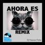 Ahora Es (Remix)