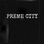 Preme City (feat. Lowstacker Ap) [Explicit]