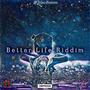 Better Life Riddim (Explicit)