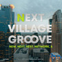 NEXT VILLAGE GROOVE