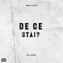 DE CE STAI (feat. RonnyDelfinul) [Explicit]