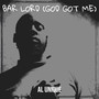 Bar Lord (God Got Me) [Explicit]