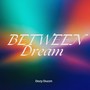 Between Dream